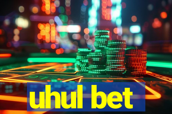 uhul bet